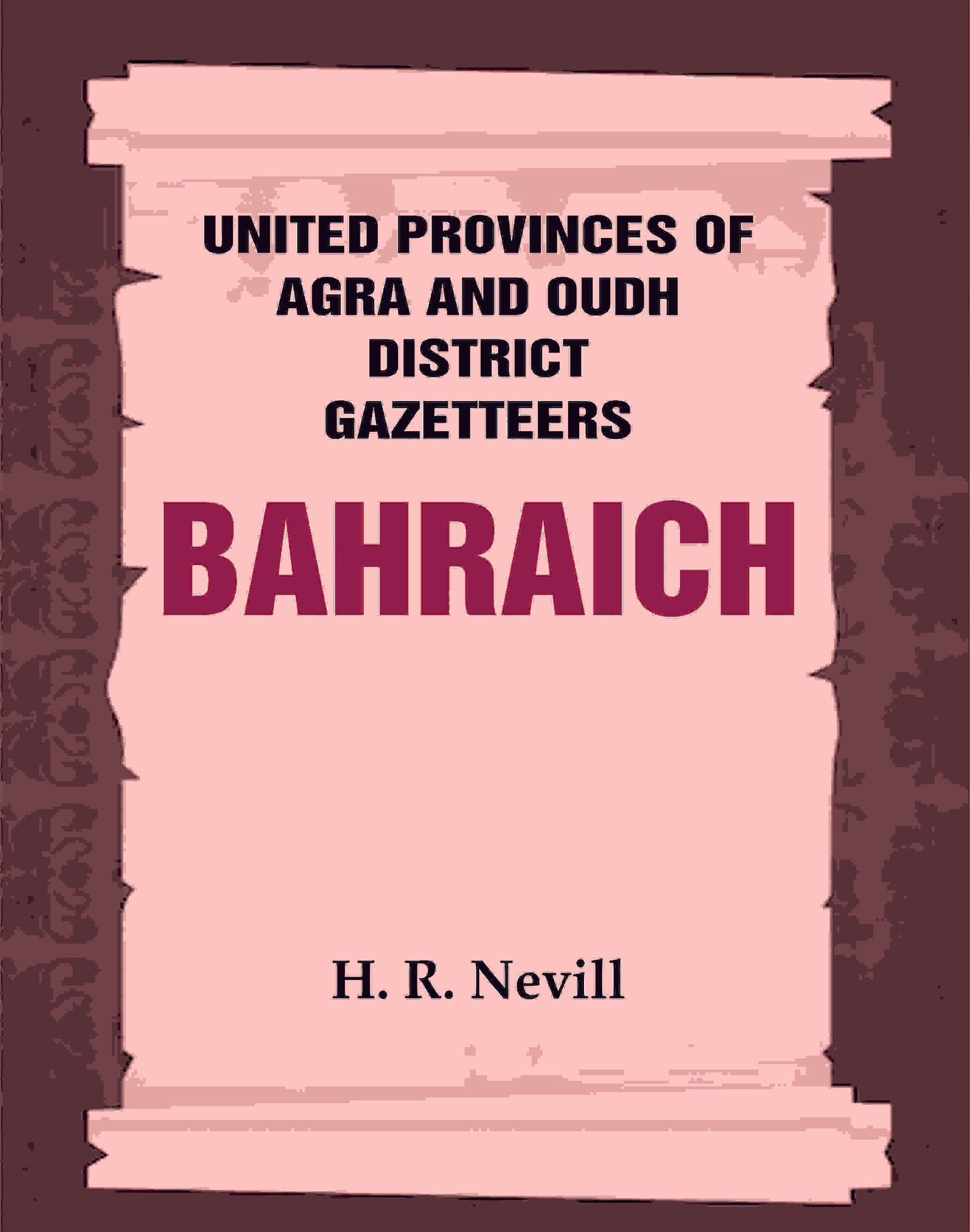 United Provinces of Agra and Oudh District Gazetteers: Bahraich Vol. VI - Gyan Books - Swadesiicart