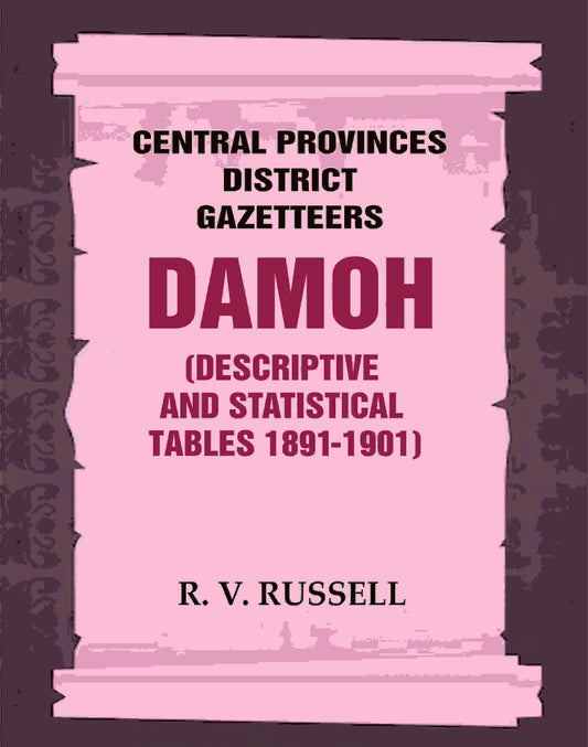 Central Provinces District Gazetteers: Damoh (Descriptive and Statistical Tables 1891-1901) 11th, Vol. A & B - Gyan Books - Swadesiicart