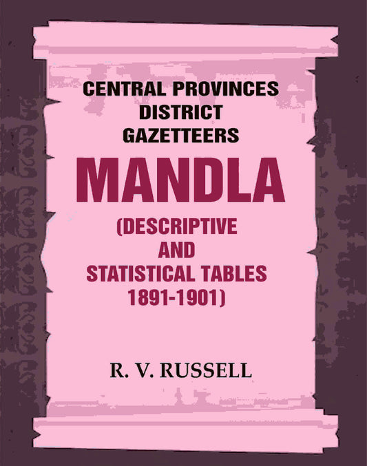 Central Provinces District Gazetteers: Mandla (Descriptive and Statistical Tables 1891-1901) 15th, Vol. A & B - Gyan Books - Swadesiicart