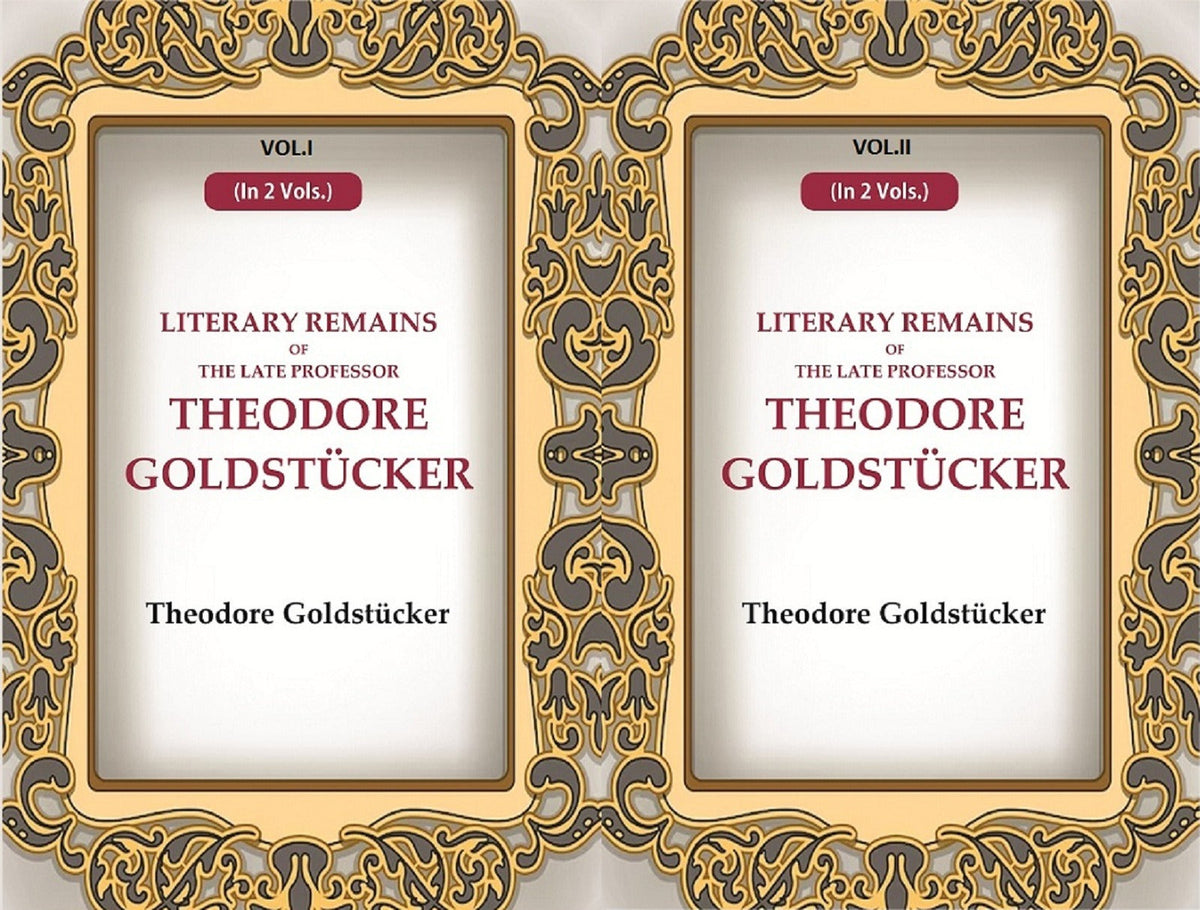 Literary Remains Of The Late Professor Theodore Goldstücker 2 Vols. Set - Gyan Books