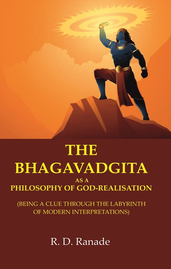 The Bhagavadgita as a Philosophy of God-Realisation: (Being a Clue through the Labyrinth of Modern Interpretations) - Gyan Books - Swadesiicart