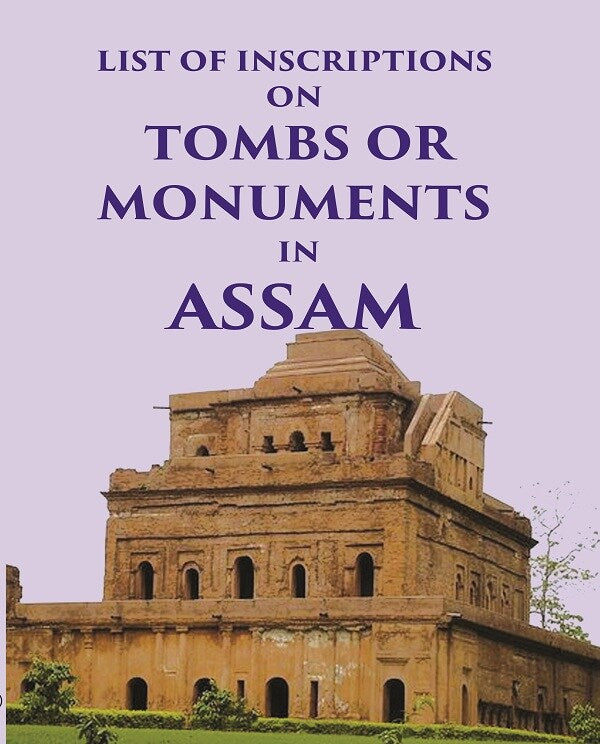 List of inscriptions on Tombs or Monuments in Assam - Gyan Books - Swadesiicart