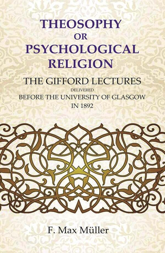Theosophy or Psychological Religion: The Gifford Lectures Delivered before the University of Glasgow in 1892 - Gyan Books - Swadesiicart
