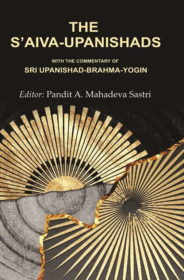 The S’aiva - Upanishads: With the Commentary of Sri Upanishad-Brahma - Yogin - Gyan Books - Swadesiicart