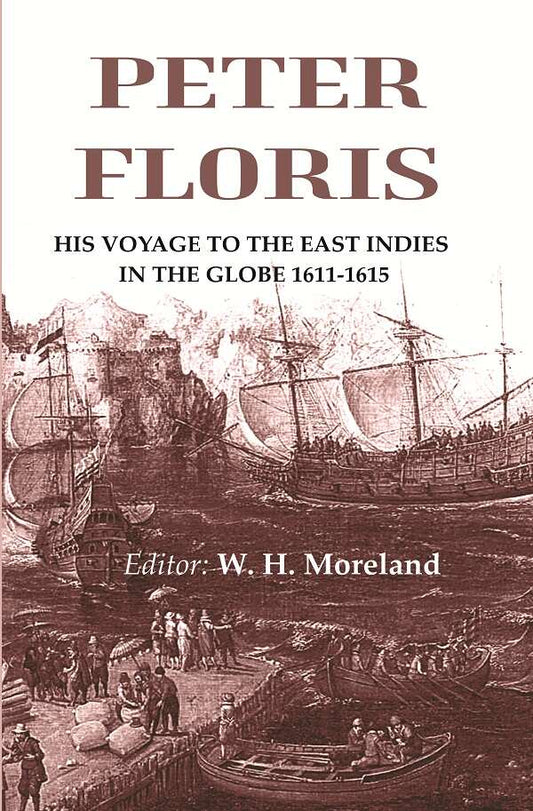 Peter Floris: His voyage to the East Indies in the globe 1611-1615 - Gyan Books - Swadesiicart