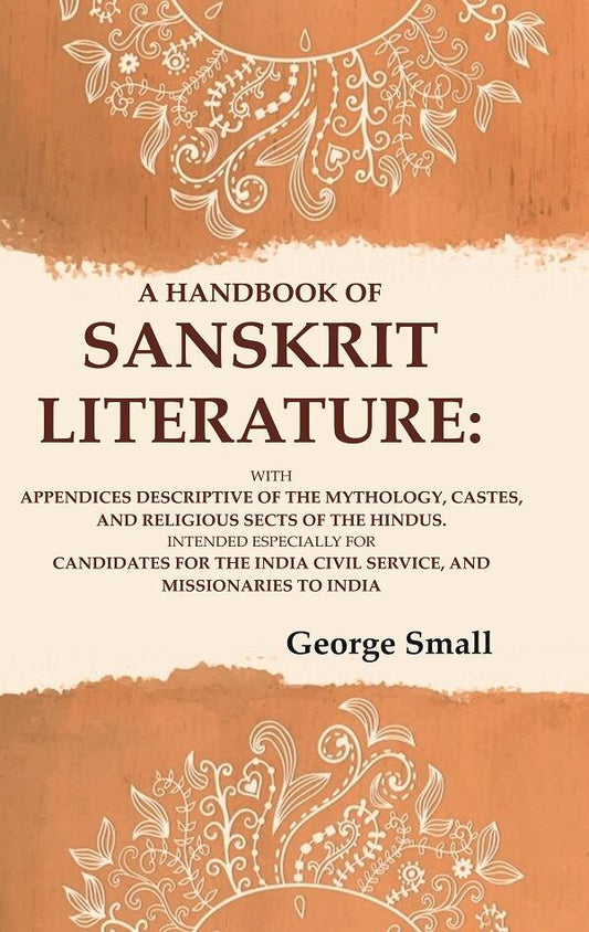 A Handbook Of Sanskrit Literature: With Appendices Descriptive Of The Mythology, Castes, And Religious - Gyan Books - Swadesiicart