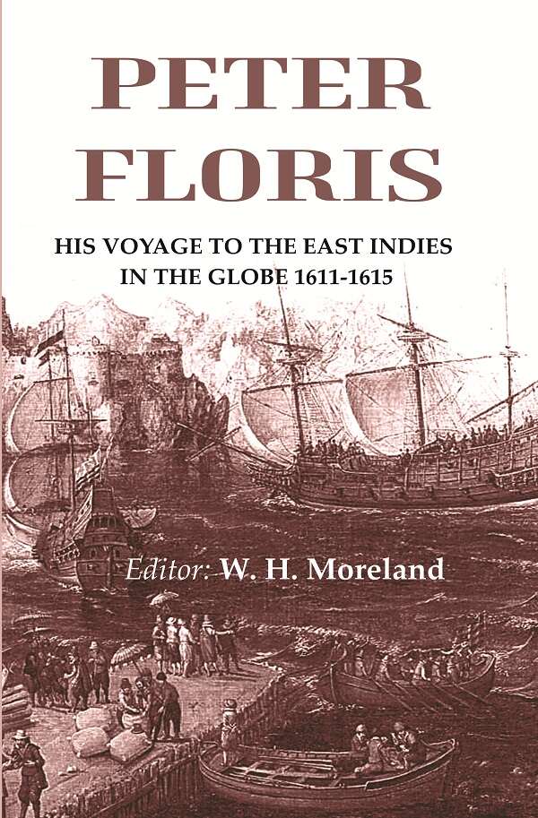 Peter Floris: His voyage to the East Indies in the globe 1611-1615 - Gyan Books