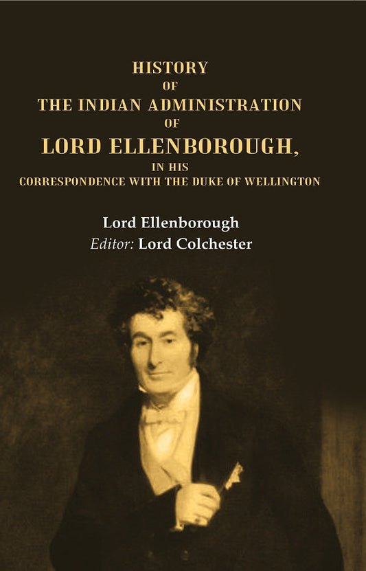 History of the Indian Administration of Lord Ellenborough, in his Correspondence with the Duke of Wellington - Gyan Books - Swadesiicart