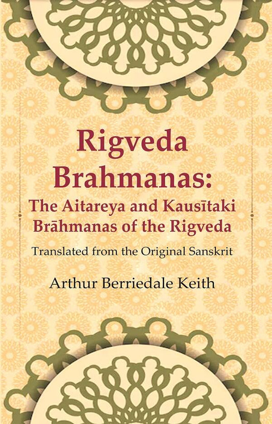 Rigveda Brahmanas: The Aitareya and Kausītaki Brāhmanas of the Rigveda: Translated from the Original Sanskrit - Gyan Books - Swadesiicart
