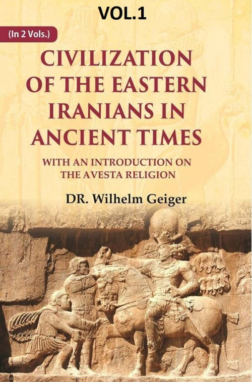 Civilization of the Eastern Iranians in Ancient Times: With an Introduction on the Avesta Religion 1st - Gyan Books