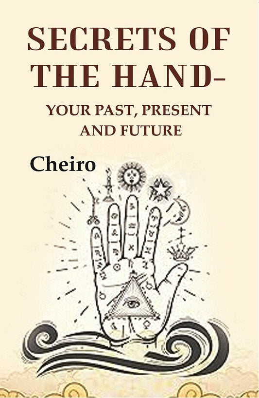 Secrets Of The Hand: Your past, present and future - Gyan Books