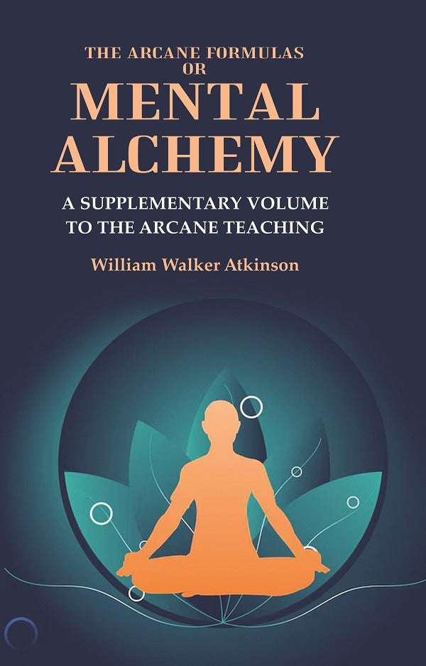 The Arcane Formulas or Mental Alchemy: A Supplementary Volume to the Arcane Teaching - Gyan Books - Swadesiicart