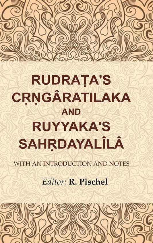 Rudraṭa's Cṛṇgâratilaka and Ruyyaka's Sahṛdayalîlâ: With an Introduction and Notes - Gyan Books - Swadesiicart