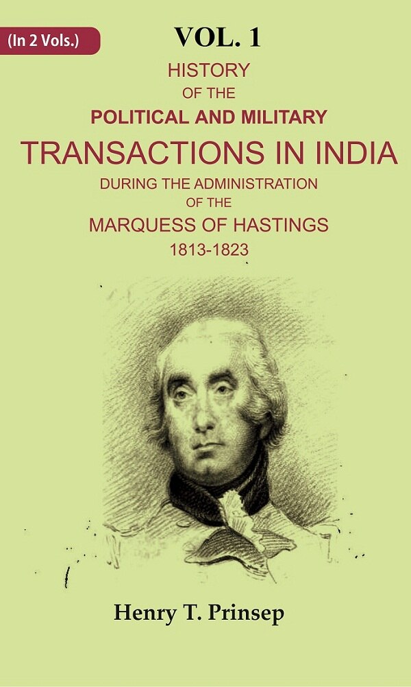 History of the Political and Military Transactions in India During the Administration of the Marquess of Hastings 1813-1823 1st - Gyan Books