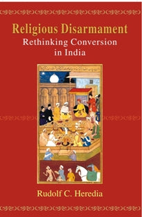 Religious Disarmament: Rethinking Conversion in India - Gyan Books - Swadesiicart