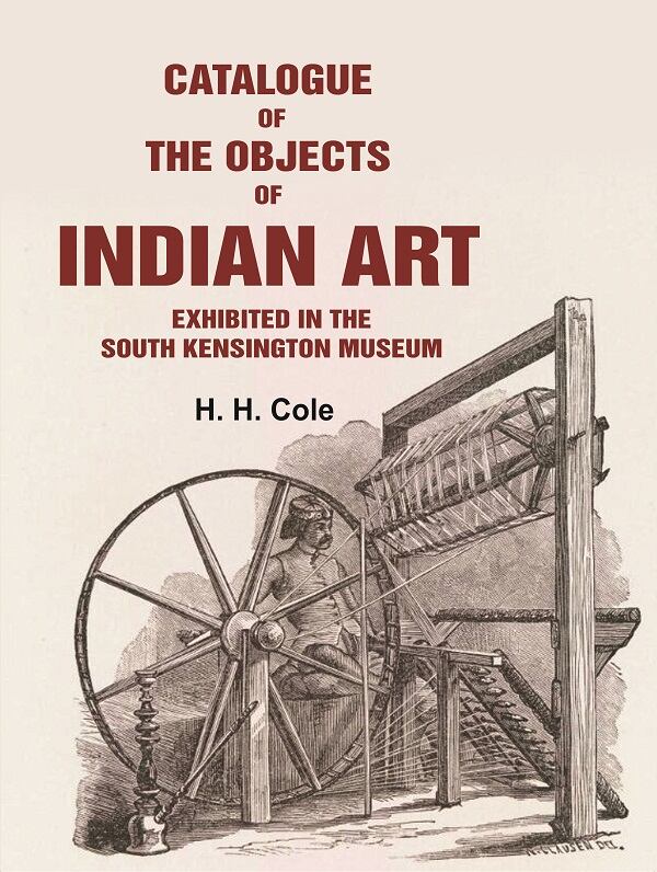 Catalogue of the Objects of Indian Art Exhibited in the South Kensington Museum - Gyan Books - Swadesiicart