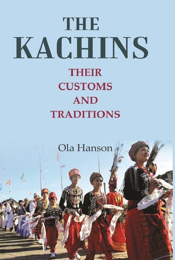 The Kachins: Their customs and traditions - Gyan Books - Swadesiicart
