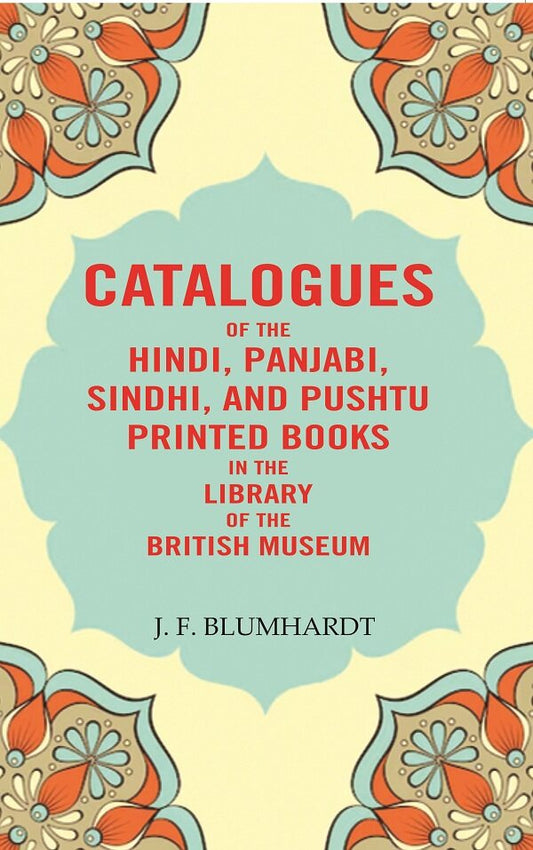 Catalogues of the Hindi, Panjabi, Sindhi, and Pushtu Printed Books in the Library of the British Museum - Gyan Books - Swadesiicart