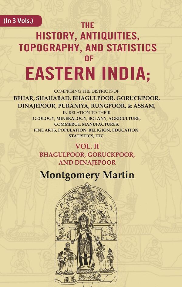 The History, Antiquities, Topography, And Statistics Of Eastern India: Comprising The Districts Vol. - Gyan Books