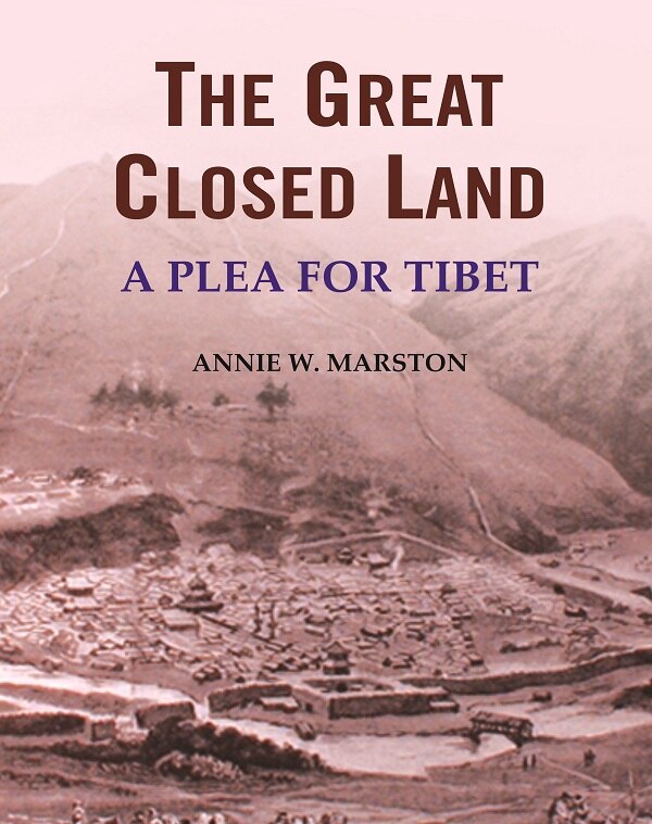 The Great Closed Land: A Plea for Tibet - Gyan Books - Swadesiicart