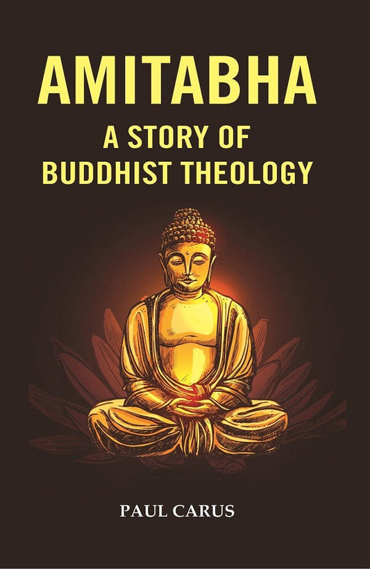 Amitabha a Story of Buddhist Theology - Gyan Books - Swadesiicart