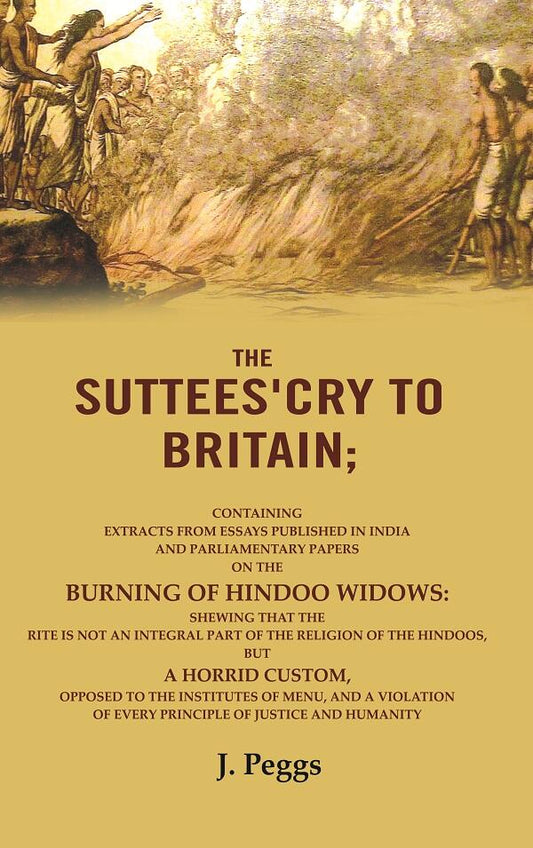 The Suttees'Cry To Britain: Containing Extracts From Essays Published In India And Parliamentary Papers - Gyan Books - Swadesiicart