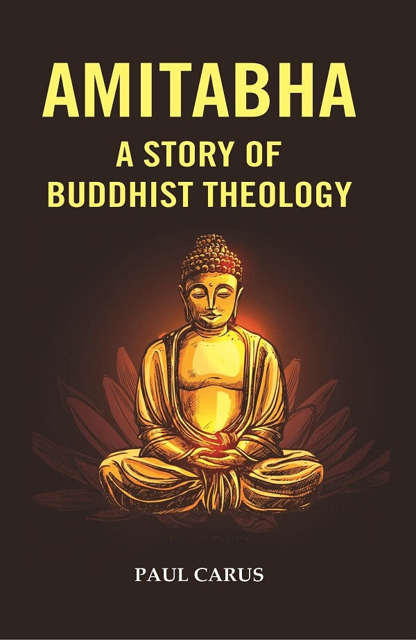 Amitabha a Story of Buddhist Theology - Gyan Books - Swadesiicart