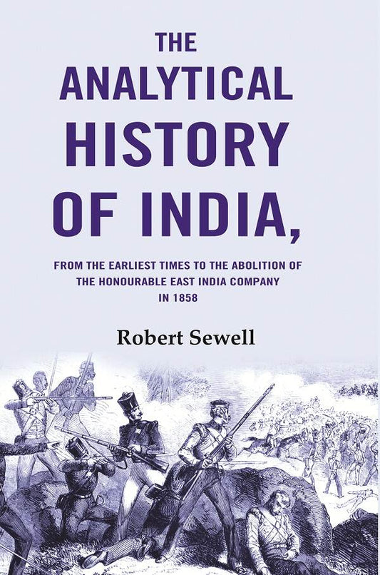 The Analytical History of India: From the Earliest Times to the Abolition of the Honourable East India Company in 1858 - Gyan Books - Swadesiicart