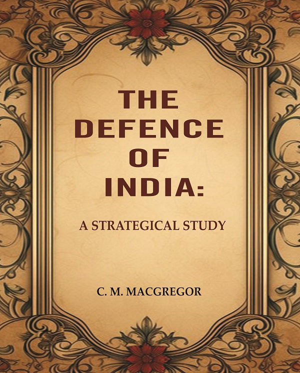 The Defence of India: A Strategical Study - Gyan Books - Swadesiicart