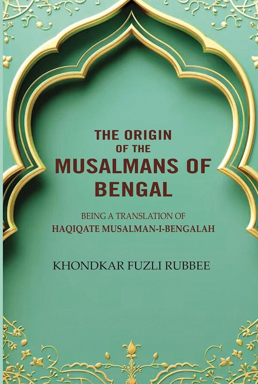 The Origin Of The Musalmans Of Bengal - Gyan Books