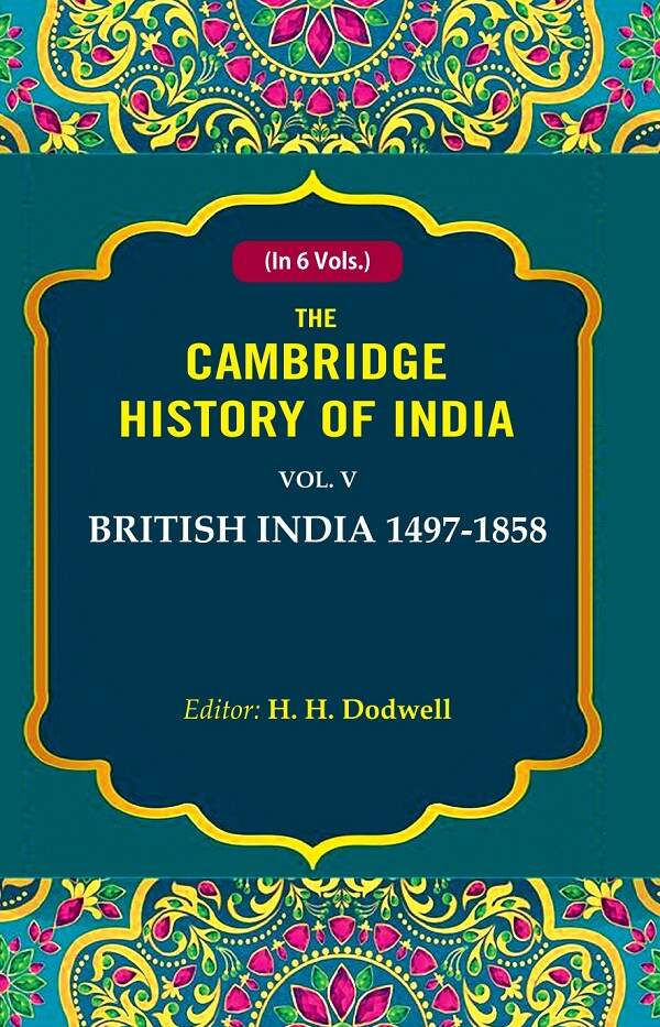 The Cambridge History of India: British India 1497-1858 5th - Gyan Books