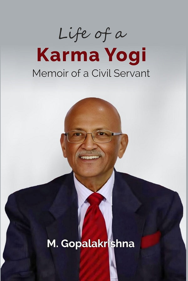 Life of a Karma Yogi: Memoir of a Civil Servant - Gyan Books
