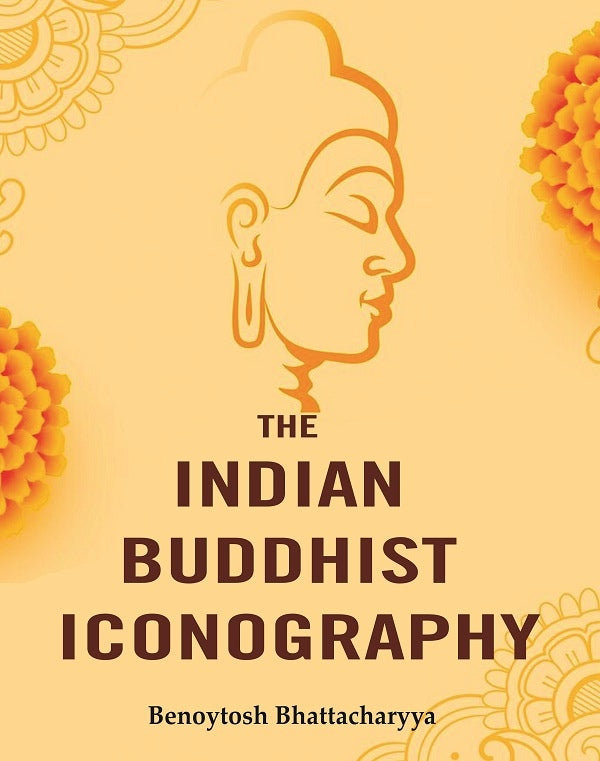 The Indian Buddhist Iconography - Gyan Books