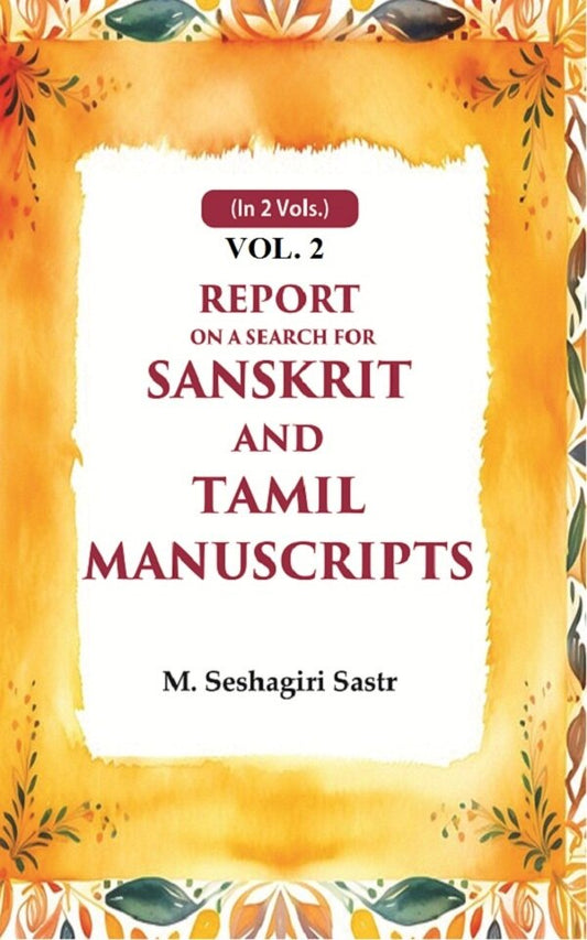 Report on a Search for Sanskrit and Tamil Manuscripts 2nd - Gyan Books - Swadesiicart