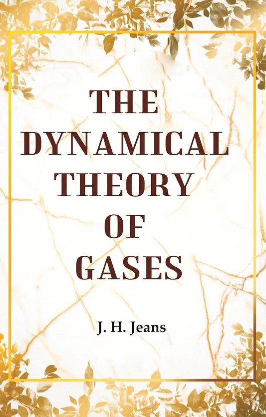 The Dynamical Theory of Gases - Gyan Books - Swadesiicart