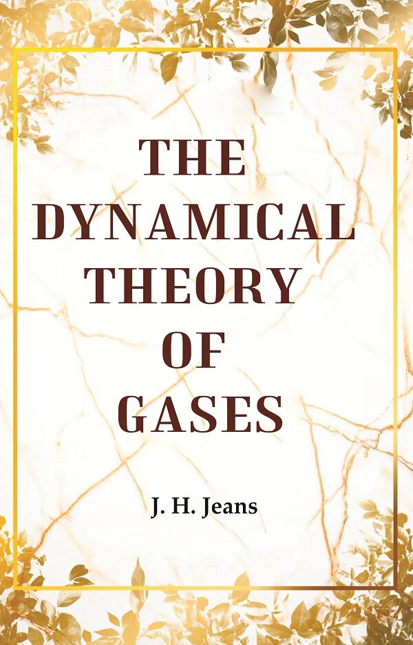 The Dynamical Theory of Gases - Gyan Books - Swadesiicart
