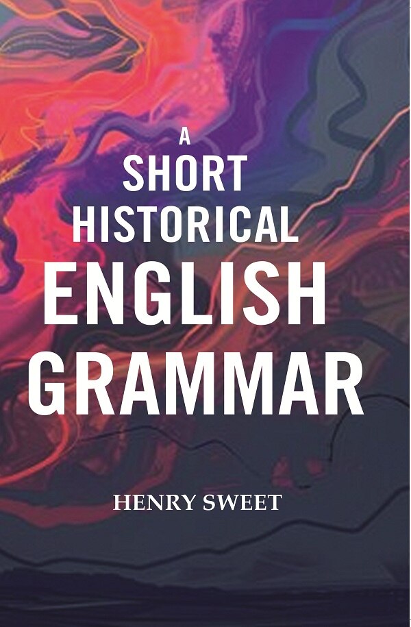 A Short Historical English Grammar - Gyan Books - Swadesiicart