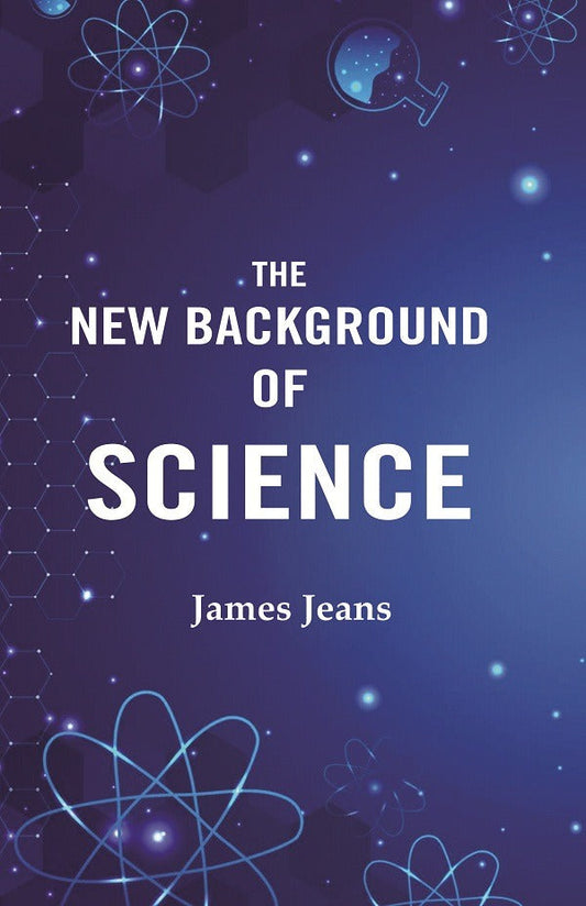 The New Background of Science - Gyan Books - Swadesiicart