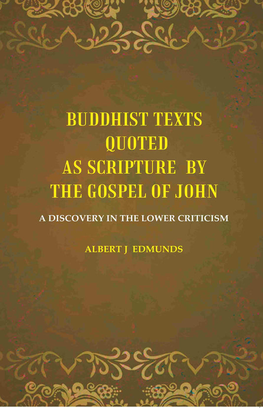 Buddhist texts quoted as scripture by the Gospel of John: A Discovery in the lower Criticism - Gyan Books - Swadesiicart