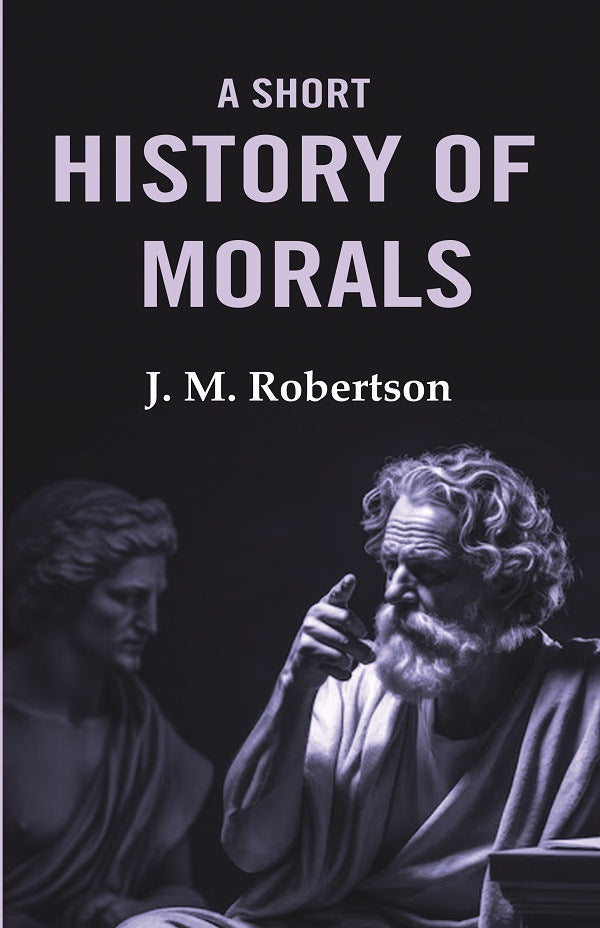 A Short History of Morals - Gyan Books - Swadesiicart