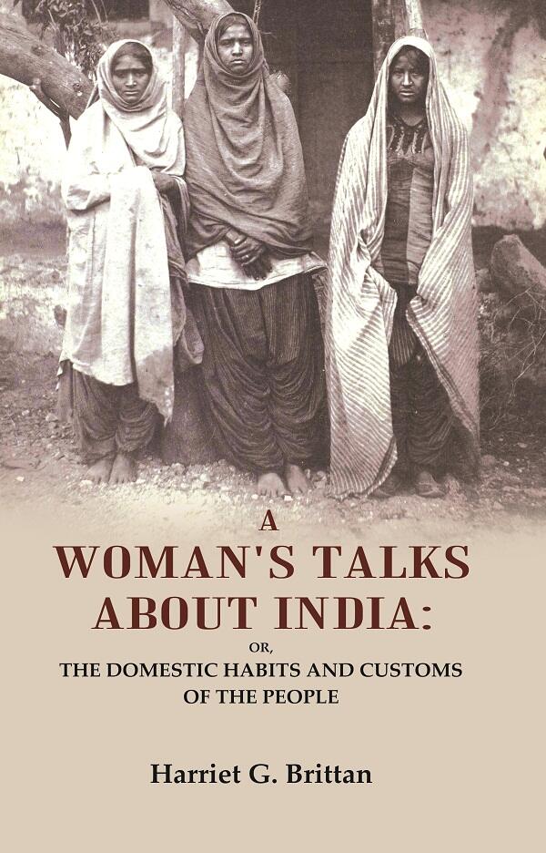A Woman's Talks About India: Or, the Domestic Habits and Customs of the People - Gyan Books