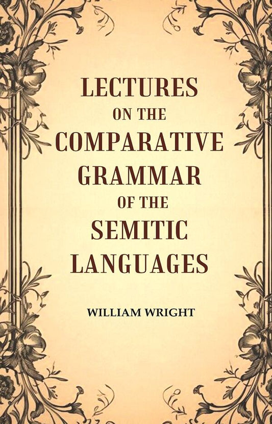 Lectures on the Comparative Grammar of the Semitic Languages - Gyan Books - Swadesiicart