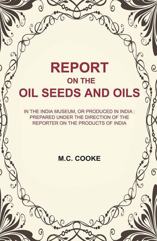 Report On The Oil Seeds And Oils: In The India Museum, Or Produced In India : Prepared Under The Direction - Gyan Books - Swadesiicart