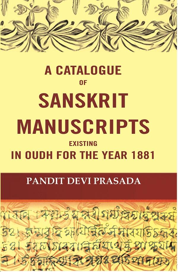 A Catalogue Of Sanskrit Manuscripts Existing In Oudh For The Year 1881 - Gyan Books