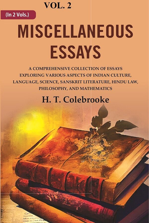 Miscellaneous Essays: A Comprehensive Collection Of Essays Exploring Various Aspects Of Indian Culture, - Gyan Books