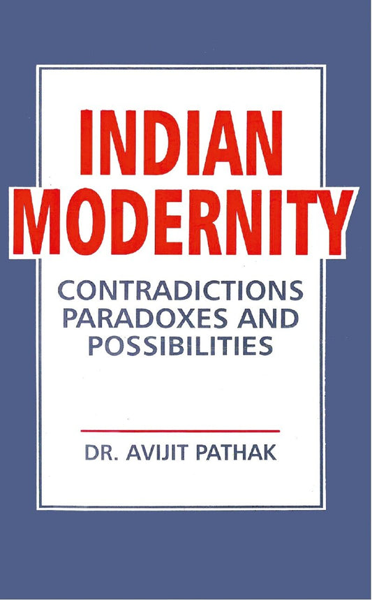 Indian Modernity: Contradications, Paradoxes and Possibilities - Gyan Books - Swadesiicart