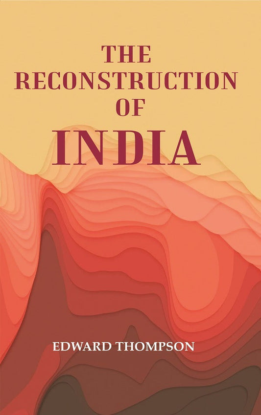 The Reconstruction of India - Gyan Books - Swadesiicart