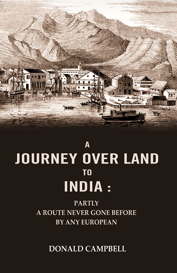 A Journey Over Land to India : Partly a Route Never Gone Before By Any European - Gyan Books - Swadesiicart