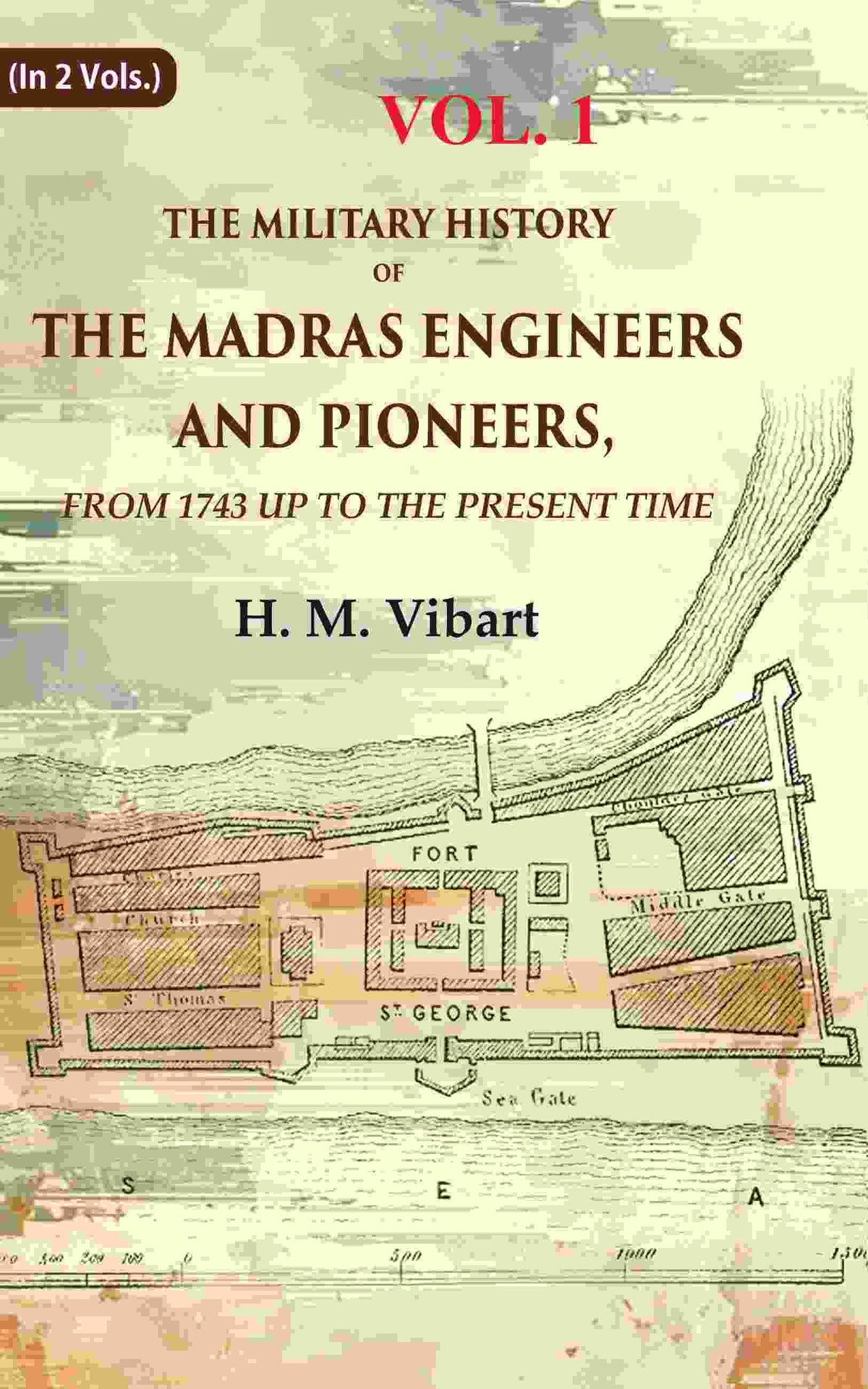 The Military History of the Madras Engineers and Pioneers,: From 1743 Up to the Present Time 1st - Gyan Books