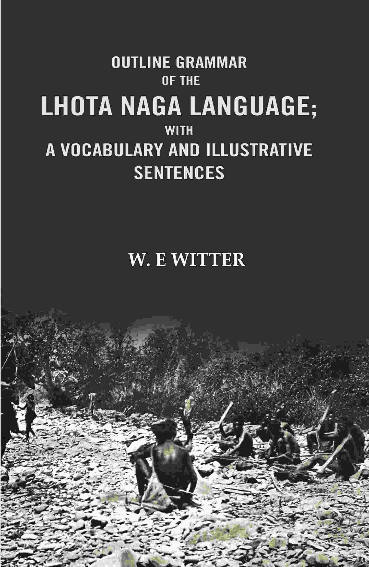Outline Grammar of the Lhota Naga Language; with A Vocabulary and Illustrative Sentences: with A vocabulary and Illustrative Sentences - Gyan Books - Swadesiicart